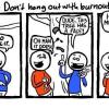 2008-11-25-dont-hang-out-with-burnouts